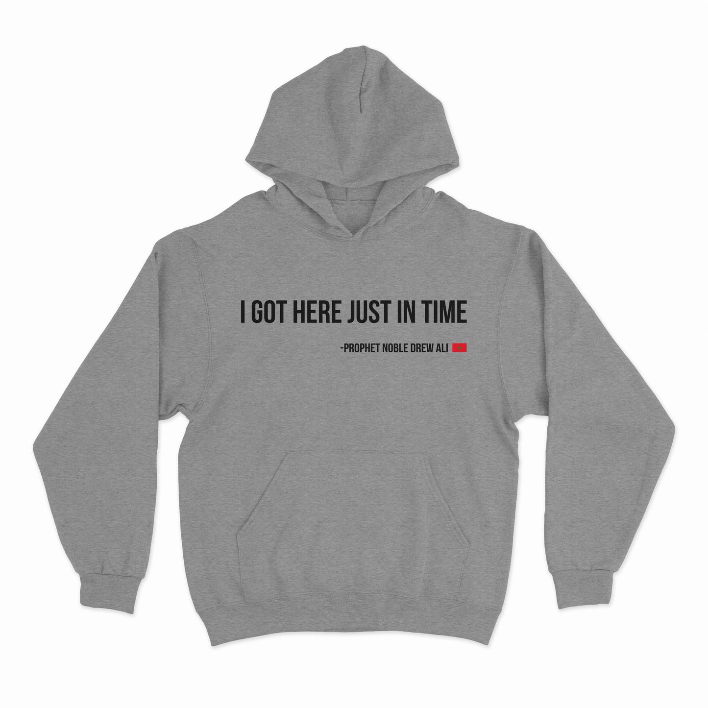 I Got Here Just In Time Hoodie