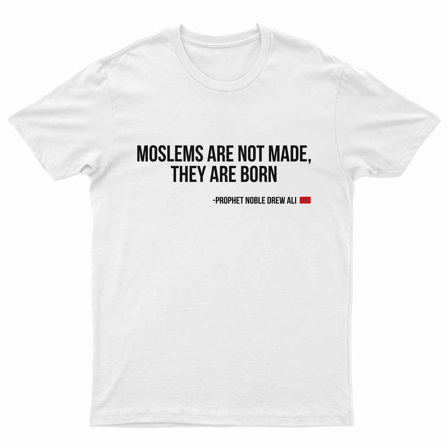 Moslems Are Not Made They Are Born Tee Shirt