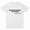 Moslems Are Not Made They Are Born Tee Shirt