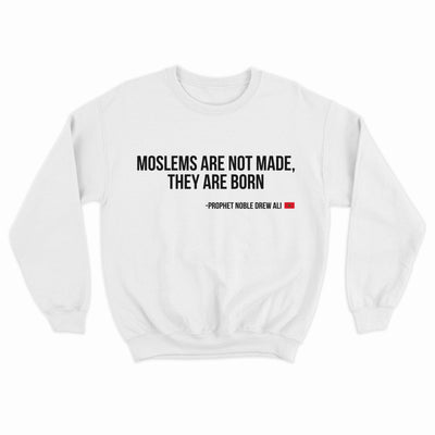 Moslems Are Not Made They Are Born Sweatshirt