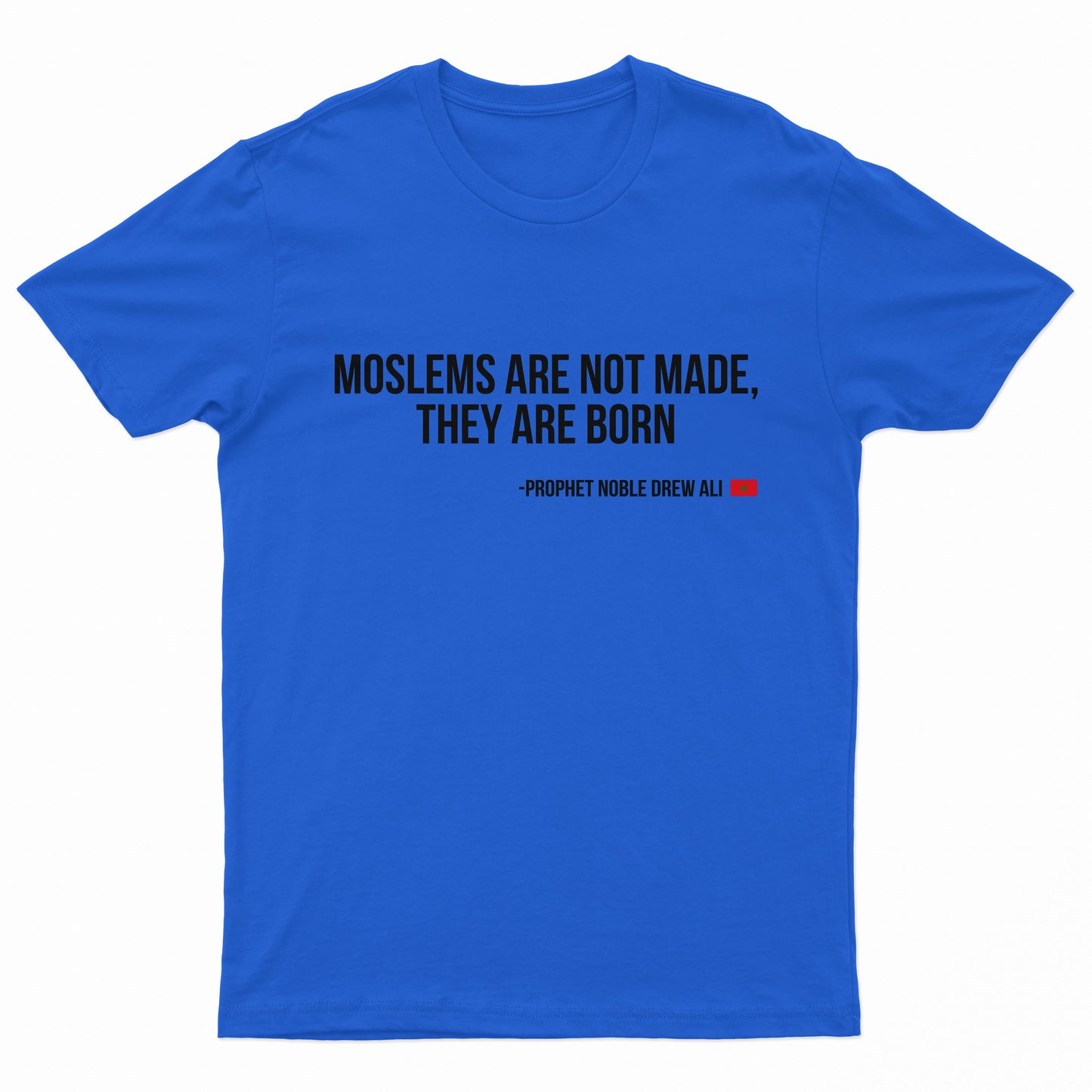 Moslems Are Not Made They Are Born Tee Shirt