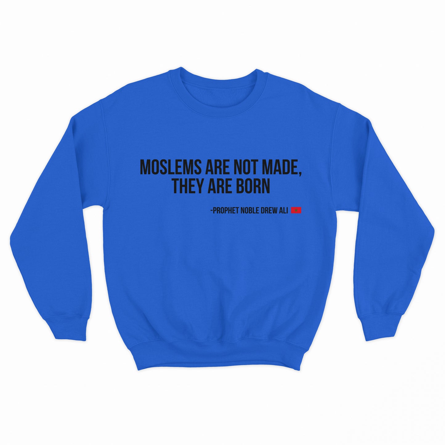 Moslems Are Not Made They Are Born Sweatshirt