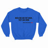 Moslems Are Not Made They Are Born Sweatshirt