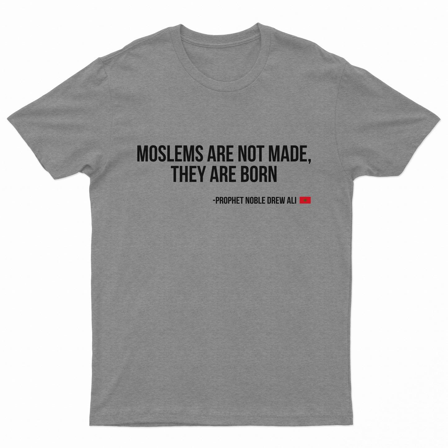 Moslems Are Not Made They Are Born Tee Shirt