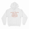 It's The Love Truth Peace Freedom & Justice For Me Hoodie