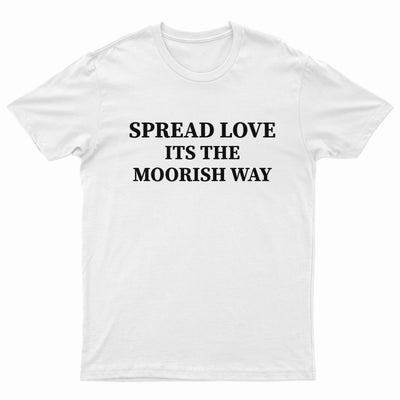 Spread Love Its The Moorish Way Tee Shirt