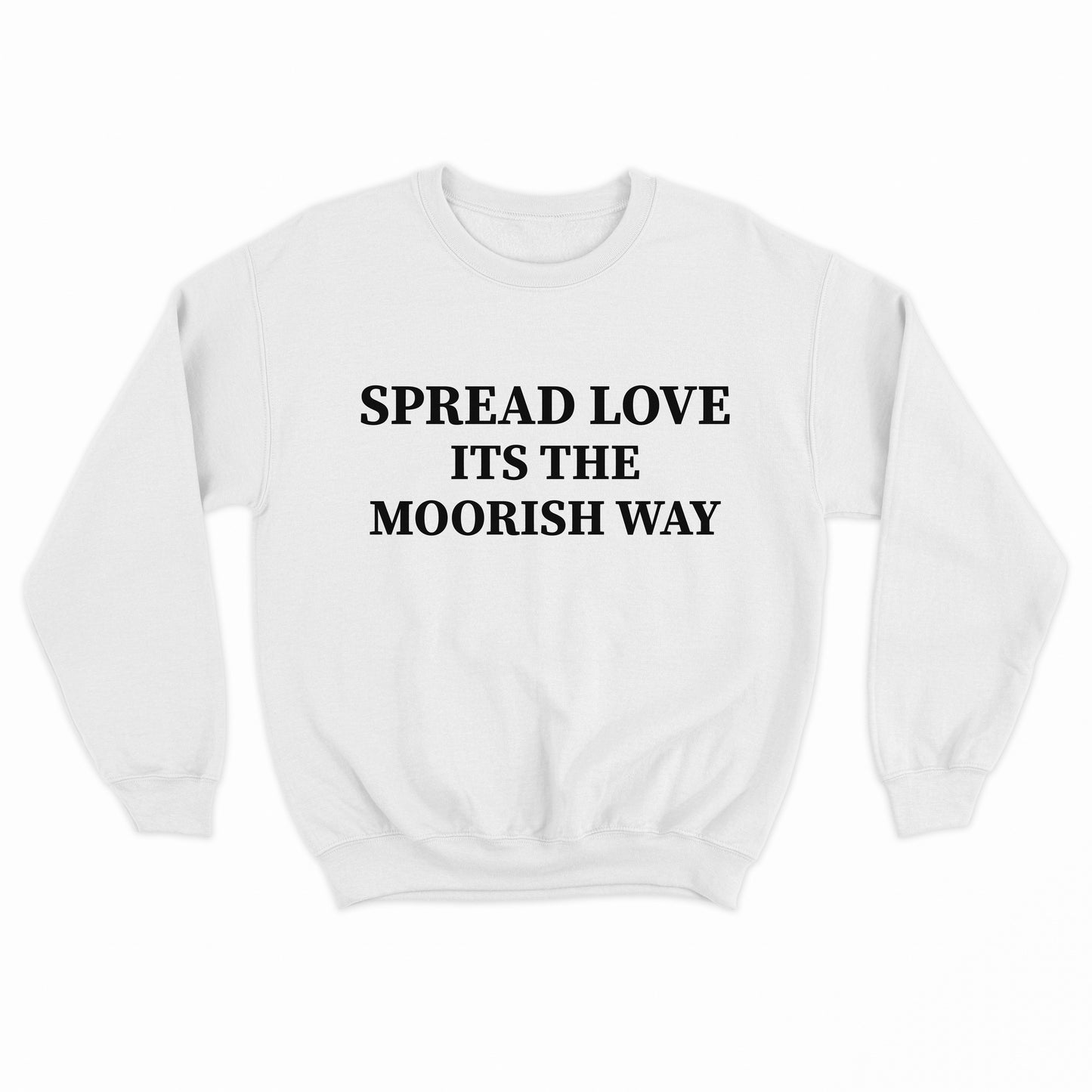 Spread Love Its The Moorish Way Sweatshirt