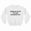 Spread Love Its The Moorish Way Sweatshirt