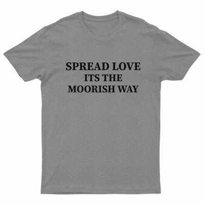 Spread Love Its The Moorish Way Tee Shirt