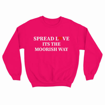 Spread Love Its The Moorish Way Sweatshirt