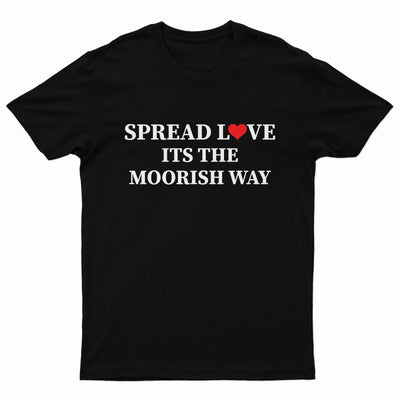 Spread Love Its The Moorish Way Tee Shirt