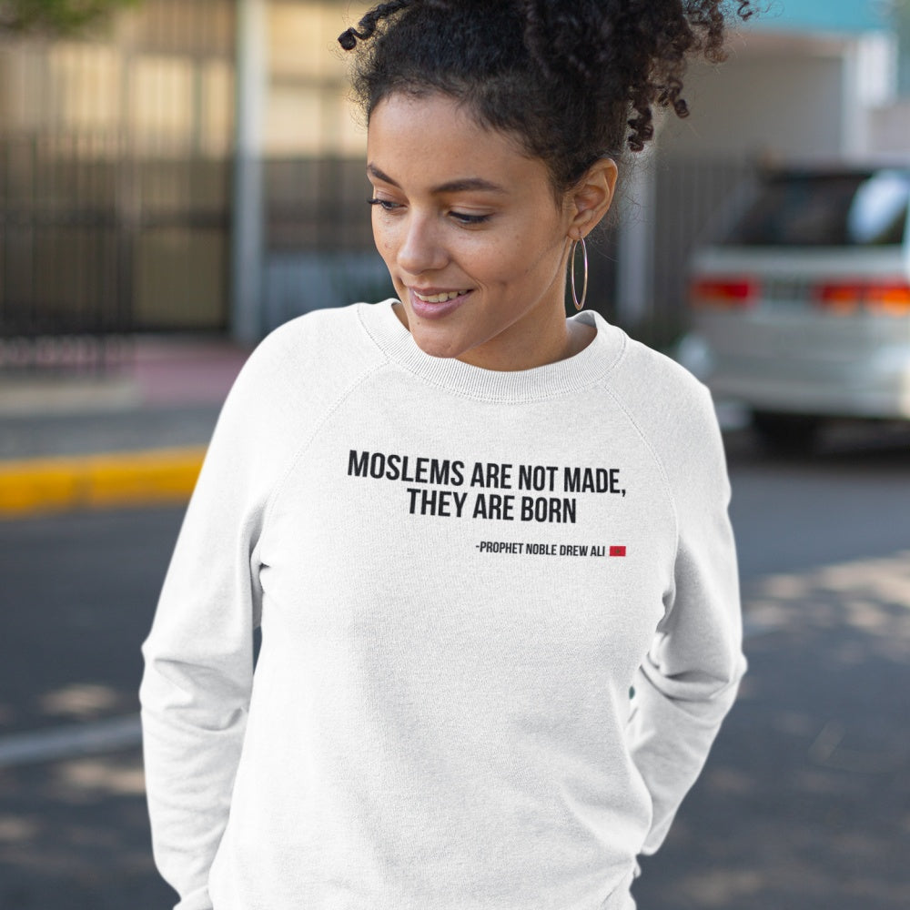 Moslems Are Not Made They Are Born Sweatshirt