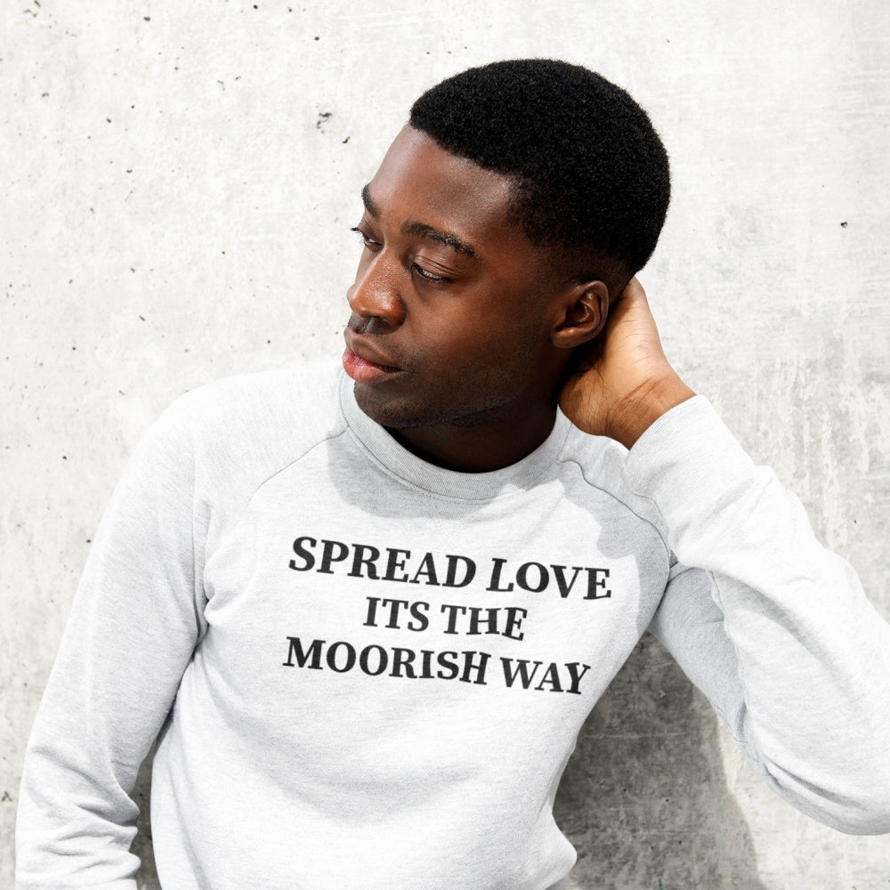 Spread Love Its The Moorish Way Sweatshirt